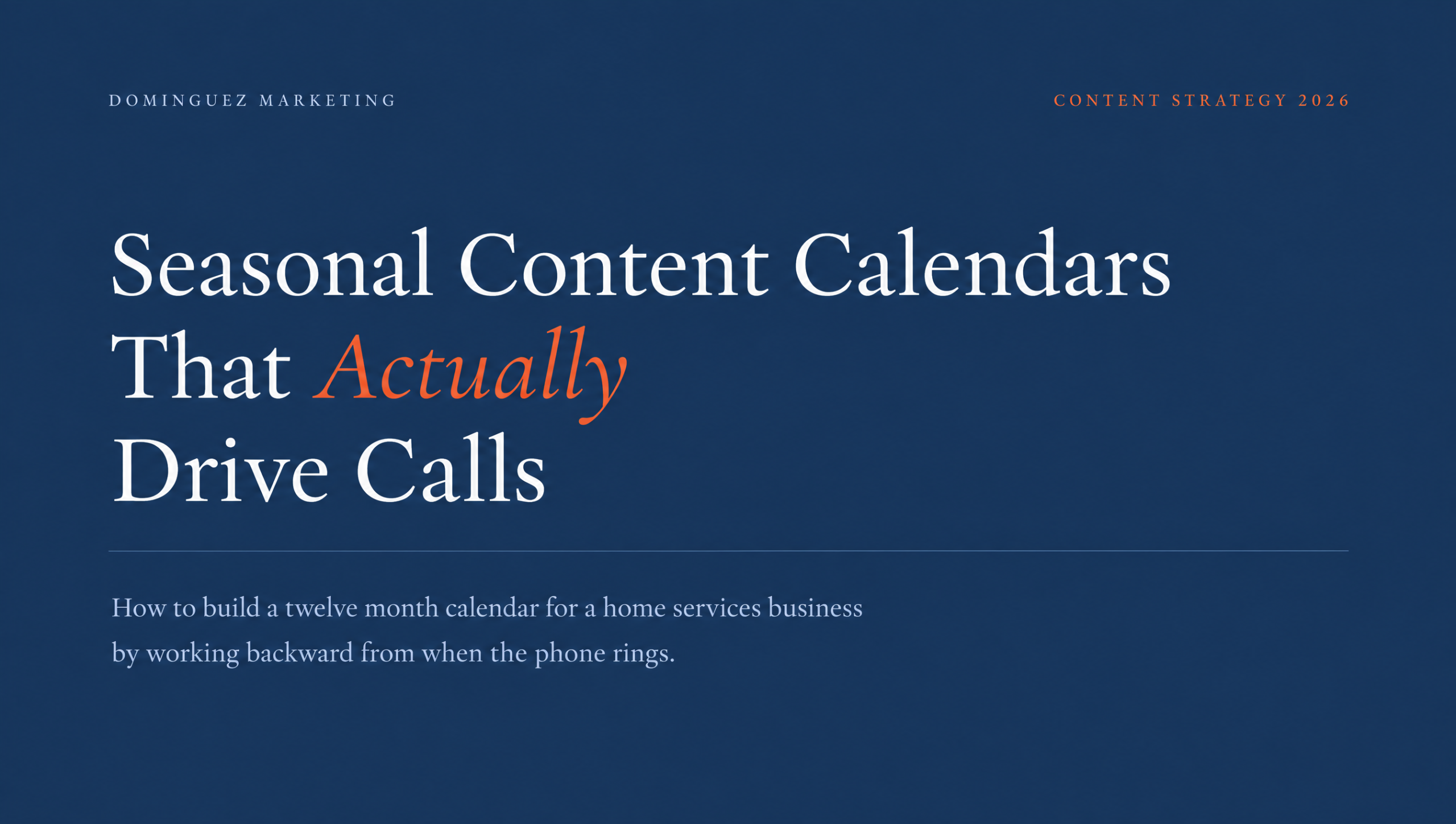 Article title card reading Seasonal Content Calendars That Actually Drive Calls, from Dominguez Marketing